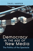 Tauel Harper - Democracy in the Age of New Media