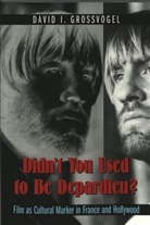 David I. Grossvogel - Didn't You Used to Be Depardieu?