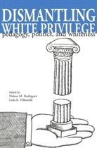 Nelson M. Rodriguez, Leila E. Villaverde - Dismantling White Privilege