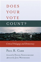 Paul R Carr, Paul R. Carr - Does Your Vote Count?