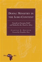 Cajetan E Ebuziem, Cajetan E. Ebuziem - Doing Ministry in the Igbo Context