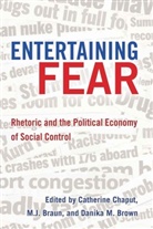 M. J. Braun, M.J. Braun, Danika M. Brown, Catherine Chaput, M J Braun, Danik M Brown... - Entertaining Fear