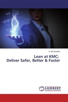 A Heri Iswanto, A. Heri Iswanto - Lean at KMC; Deliver Safer, Better & Faster