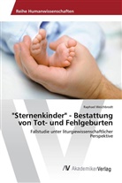 Raphael Weichbrodt - "Sternenkinder" - Bestattung von Tot- und Fehlgeburten