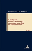 Lars Magnusson, Bo Stråth - A European Social Citizenship?