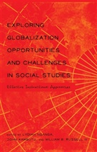 Willia B Russell III, William B Russell III, Joh Kambutu, John Kambutu, Lydiah Nganga, William B. Russell... - Exploring Globalization Opportunities and Challenges in Social Studies
