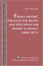 Joyce Dixon-Fyle - Female Writers' Struggle for Rights and Education for Women in France- (1848-1871)