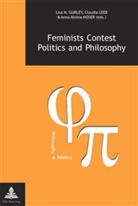 Lisa N. Gurley, Lisa Nicole Gurley, Claudia Leeb, Anna Aloisia Moser - Feminists Contest Politics and Philosophy
