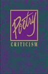 Gale, Lawrence J. Trudeau - Poetry Criticism: Excerpts from Criticism of Teh Works of the Most Significant and Widely Studied Poets of World Literature