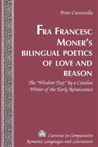 Peter Cocozella, Peter Cocozzella - Fra Francesc Moner's Bilingual Poetics of Love and Reason