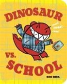 Bob Shea, Bob/ Shea Shea, Bob Shea - Dinosaur Vs. School