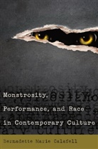 Bernadette Marie Calafell - Monstrosity, Performance, and Race in Contemporary Culture