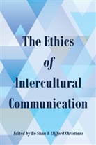 Christians, Clifford Christians, Cameron Mccarthy, Cameron McCarthy et al, Shan, B Shan... - The Ethics of Intercultural Communication