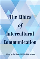 Christians, Christians, Clifford Christians, Shan, B Shan, Bo Shan - The Ethics of Intercultural Communication