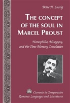 Bette H Lustig, Bette H. Lustig - The Concept of the Soul in Marcel Proust