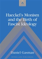 Daniel Gasman - Haeckel's Monism and the Birth of Fascist Ideology
