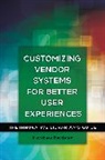 Matthew Reidsma, Reidsma Matthew - Customizing Vendor Systems for Better User Experiences