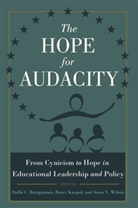 Stella C. Batagiannis, Stell C Batagiannis, Stella C Batagiannis, Barr Kanpol, Barry Kanpol, Anna V Wilson... - The Hope for Audacity