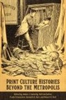 James J. Collier Connolly, Patrick Collier, James J. Connolly, Frank Felsenstein, Kenneth R. Hall, Robert Hall - Print Culture Histories Beyond the Metropolis