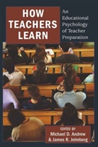 Michael D. Andrew, D Andrew, Michae D Andrew, Michael D Andrew, James R. Jelmberg, R Jelmberg... - How Teachers Learn