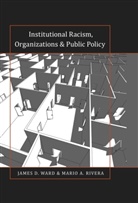 Mario Rivera, Mario A Rivera, Mario A. Rivera, James Ward, James D Ward, James D. Ward - Institutional Racism, Organizations & Public Policy