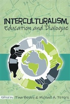 A Peters, A Peters, Adrian Peters, Michael Adrian Peters, Besley, Tin Besley... - Interculturalism, Education and Dialogue