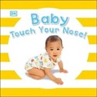 DK, Dk Publishing, DK&gt;, Inc. (COR) Dorling Kindersley, Dawn Sirett - Baby Touch Your Nose