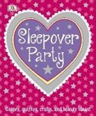 DK, Dk Publishing, Inc. (COR) Dorling Kindersley - Sleepover Party