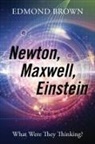 Edmond Brown - Newton, Maxwell, Einstein