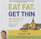 Mark Hyman MD - Eat Fat, Get Thin: Why the Fat We Eat Is the Key to Sustained Weight Loss and Vibrant Health (Audio book)