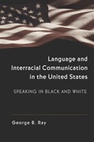 George B Ray, George B. Ray - Language and Interracial Communication in the U.S.