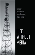 Ev Comas, Eva Comas, Joan Cuenca, Klau Zilles, Klaus Zilles - Life Without Media