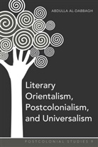 Abdulla Al-Dabbagh, Abdulla M. Al-Dabbagh - Literary Orientalism, Postcolonialism, and Universalism