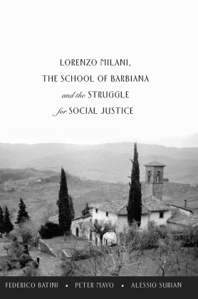 Federic Batini, Federico Batini, Pete Mayo, Peter Mayo, Alessi Surian, Alessio Surian... - Lorenzo Milani, The School of Barbiana and the Struggle for Social Justice