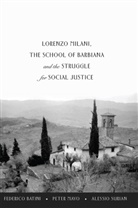 Federic Batini, Federico Batini, Pete Mayo, Peter Mayo, Alessi Surian, Alessio Surian... - Lorenzo Milani, The School of Barbiana and the Struggle for Social Justice