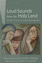 Jama Assadi, Jamal Assadi, Martha Moody - Loud Sounds from the Holy Land