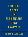 Rohan Dalpatadu - Lecture Notes in Elementary Real Analysis