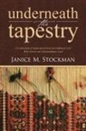 Janice M. Stockman - Underneath the Tapestry