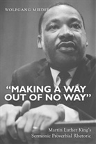 Wolfgang Mieder - "Making a Way Out of No Way"