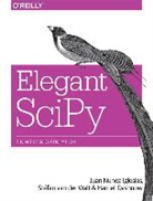 Harriet Dashnow, Dashnow Harriet, Juan Nunez-Iglesias, Juan Nunez–iglesias, Nunez-Iglesias Juan, Stefan Van der Walt... - Elegant Scipy