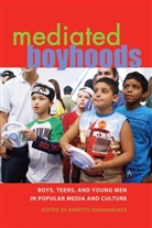 Annett Wannamaker, Annette Wannamaker - Mediated Boyhoods