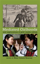 Mar Celeste Kearney, Mary Celeste Kearney, Mary Celeste Kearney - Mediated Girlhoods