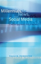 Paula M Poindexter, Paula M. Poindexter - Millennials, News, and Social Media