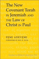 Femi Adeyemi - The New Covenant Torah in Jeremiah and the Law of Christ in Paul