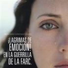 Bernardo Gonzalez Gomez - ¡LAGRIMAS DE EMOCION! EN LA GUERRILLA DE LA FARC