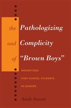 Anish Sayani - The Pathologizing and Complicity of "Brown Boys"