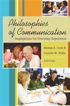 Cook, Cook, Melissa Cook, Melissa A. Cook, Annette M. Holba, M Holba... - Philosophies of Communication