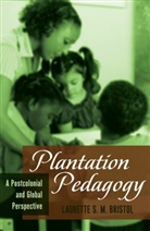 Laurette S M Bristol, Laurette S. M. Bristol - Plantation Pedagogy