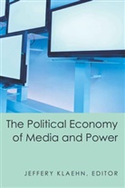Jeffer Klaehn, Jeffery Klaehn - The Political Economy of Media and Power