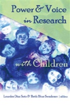 Blue Swadener, Bet Blue Swadener, Beth Blue Swadener, Diaz Soto, Diaz Soto, Lourde Diaz Soto... - Power & Voice in Research with Children